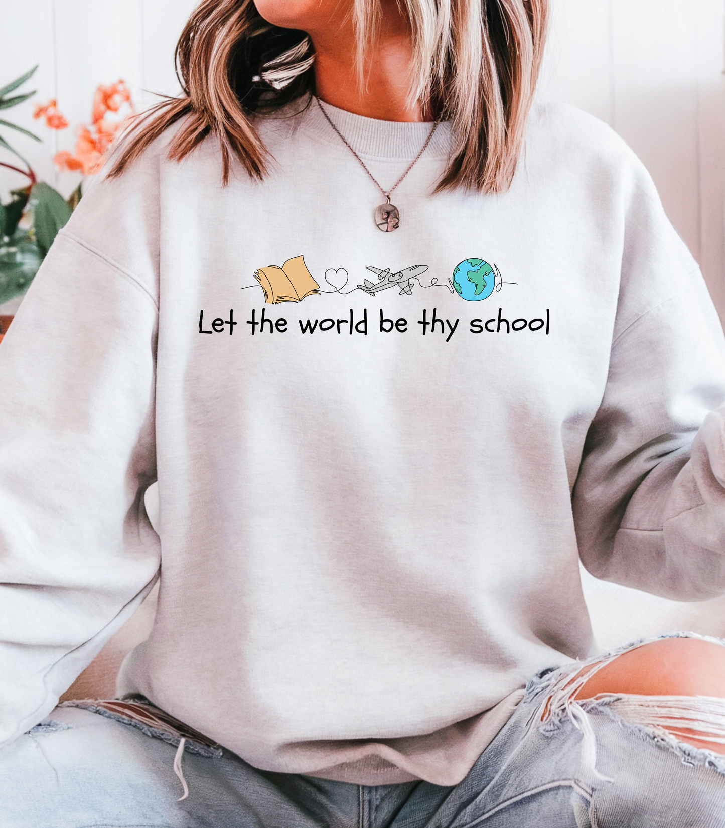 Let the world be thy school Crewneck