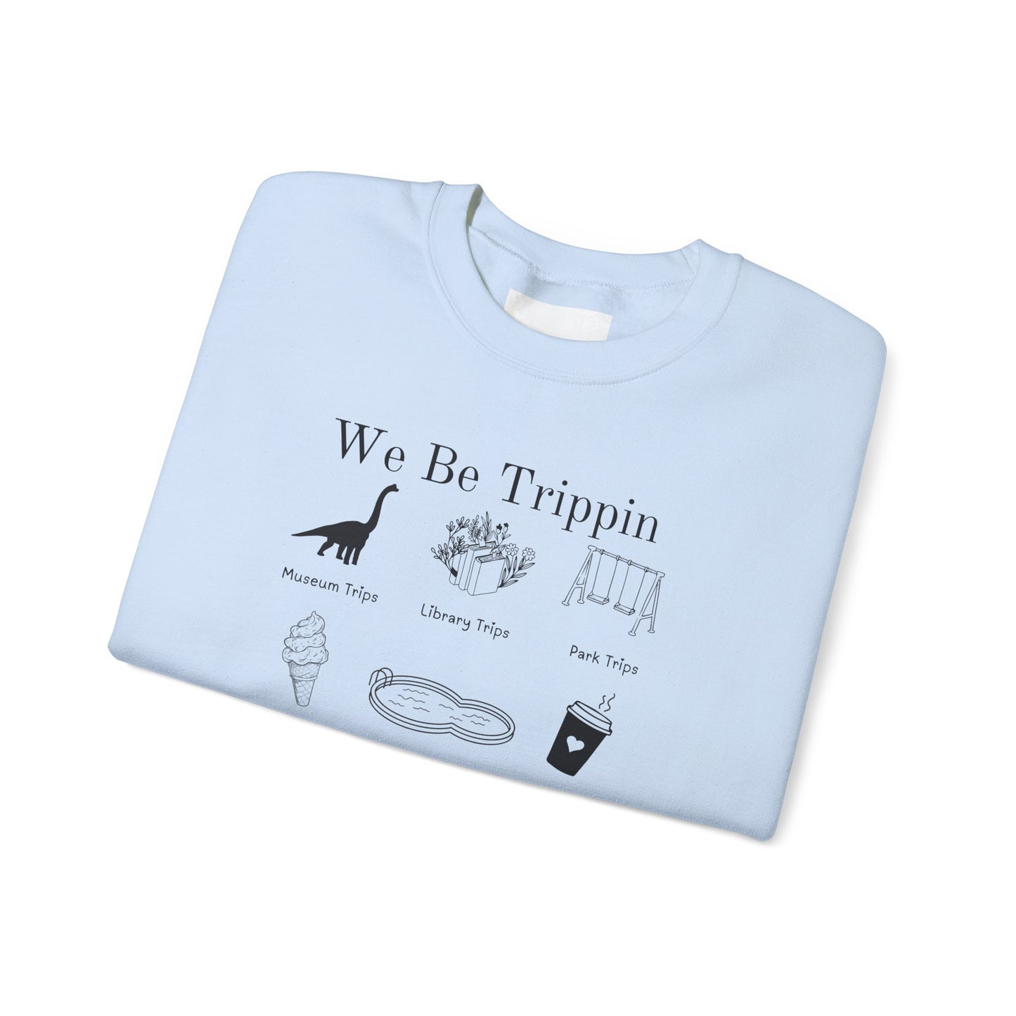 We Be Trippin Crewneck