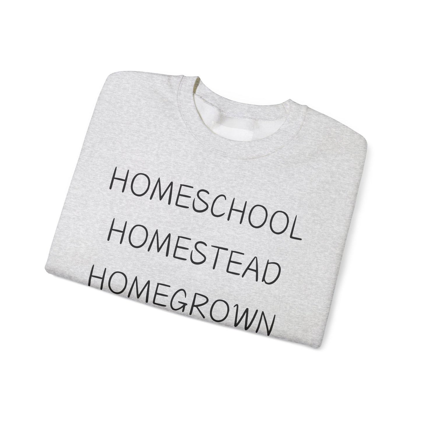 Homeschool, Homestead, Homegrown Crewneck